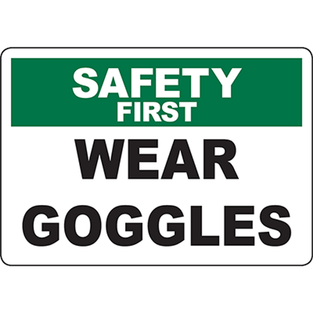 Safety First Sign - Wear Goggles